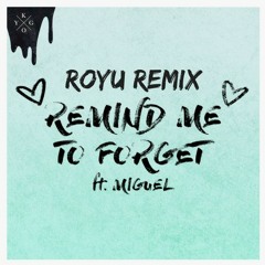 Kygo Ft Miguel - Remind Me To Forget (Royu Remix)