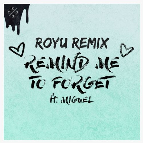 Kygo Ft Miguel - Remind Me To Forget (Royu Remix)