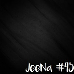 JeeNa Podcast #45