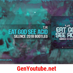 TJR - Eat God See Acid (Silence 2018 Bootleg)
