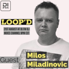 Milos Miladinovic - Loop'D @ di.fm (August 2018)