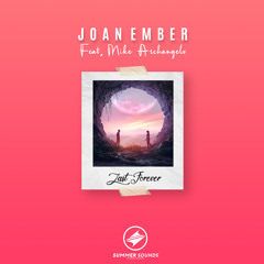 Joan Ember feat. Mike Archangelo - Last Forever [Summer Sounds Release]