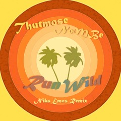 Thutmose & NoMBe - Run Wild (Niks Emos Remix)