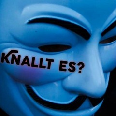 Wenn es knAllt dan knAllts