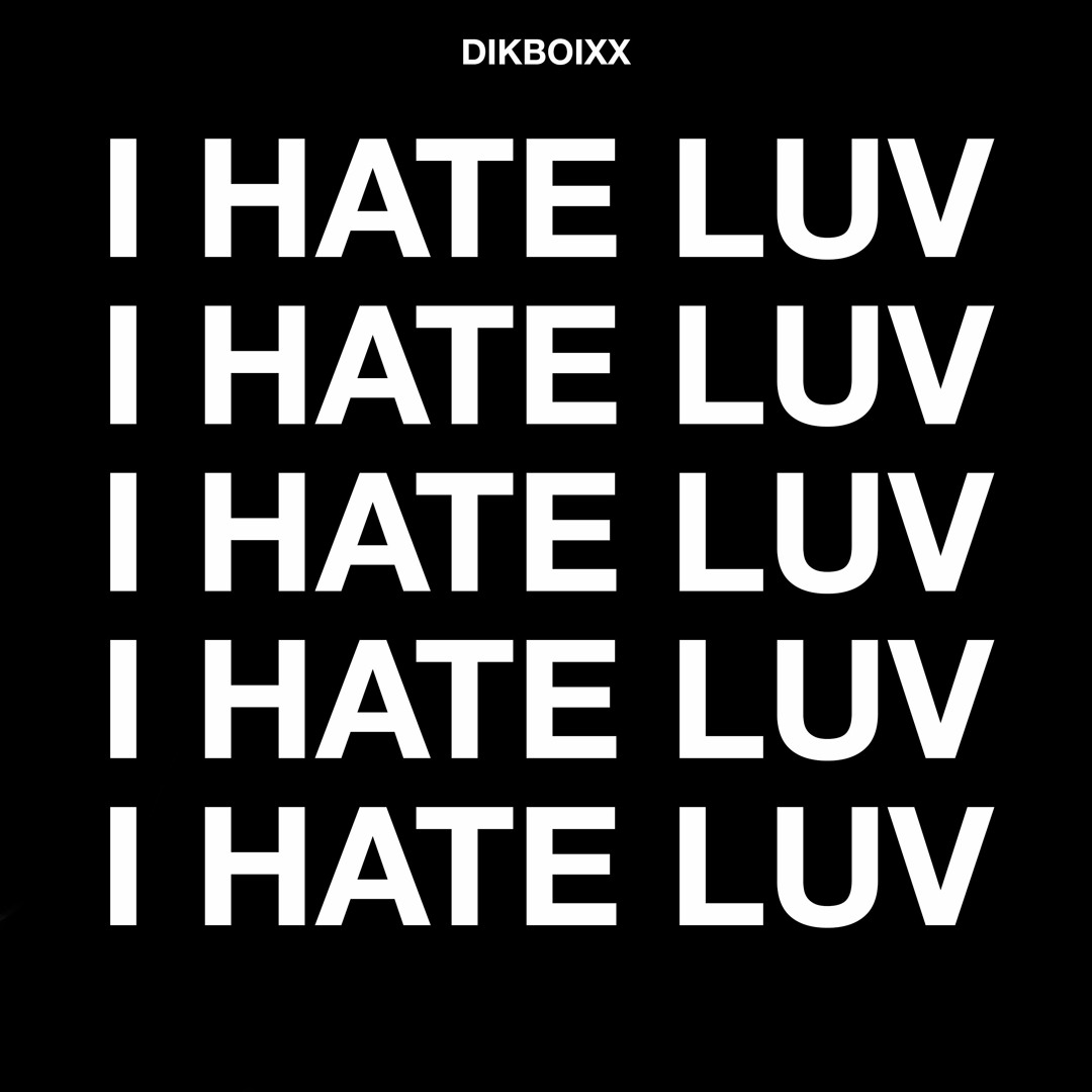 Stream I HATE LUV by dikboixx | Listen online for free on SoundCloud