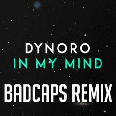 Dynoro & Gigi D'Agostino - In My Mind (Badcaps Moombahton Remix)