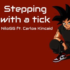 Stepping With A Tick Ft. Carlos Kincaid