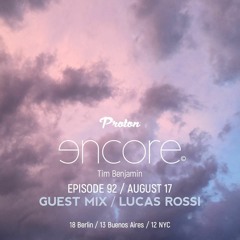 Lucas Rossi - Guest Mix For Encore by Tim Benjamin @ Proton Radio