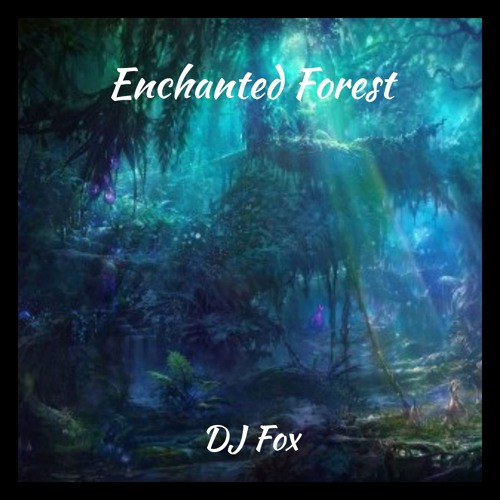 DJ Fox - Enchanted Forest