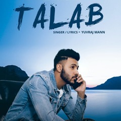 Talab - Yuvraj Mann Ft. TBM