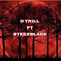 DTrill ft STEEZBLADE "Legend"