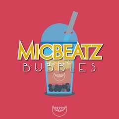 MICBEATZ - Bubbles