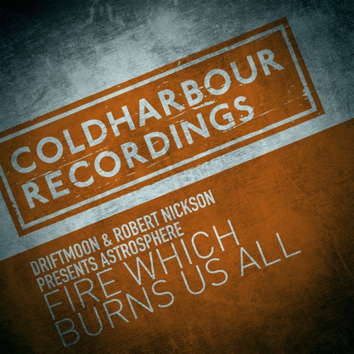 Driftmoon & Robert Nickson pres. Astrosphere - Fire Which Burns Us All [Available Now]