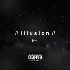 // Illusion // jstab (Spotify soon!)