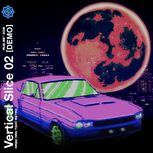 Vertical Slice 02［ＤｅｍｏＶｅｒ．２６／０８／２０１８］