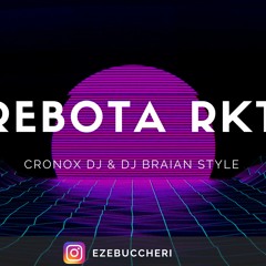 REBOTA - RKT - CRONOX DJ & DJ BRAIAN STYLE