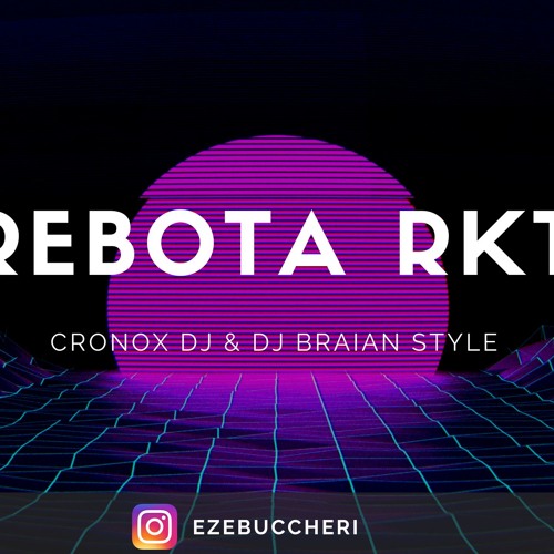 REBOTA - RKT - CRONOX DJ & DJ BRAIAN STYLE