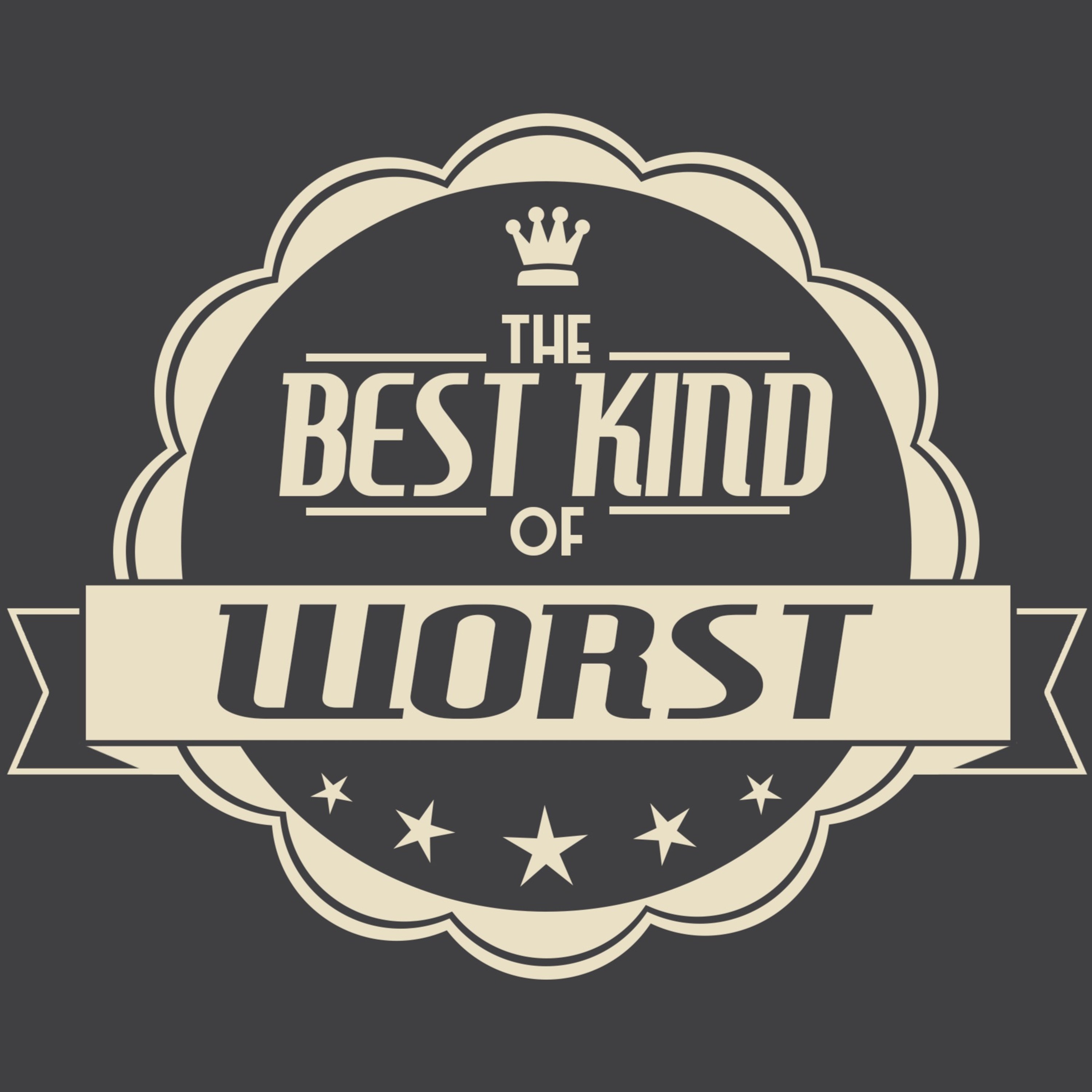 The Best Kind of Worst