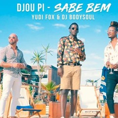 Djou Pi Ft.Yudi Fox & Dj Bodysoul - Sabe Bem