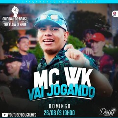 MC WK - Vai Jogando - Melodia Envolvente (DJ Mimo Prod.)
