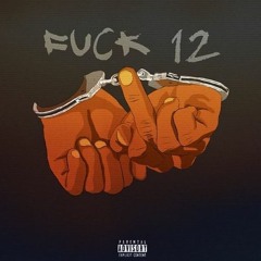 FUCK 12 Prod By. (TnTXD x HeyMrWilson )