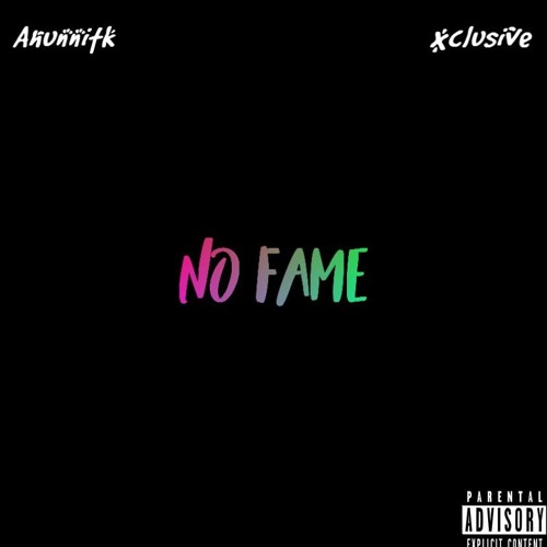 No Fame (ft. Xclusive)
