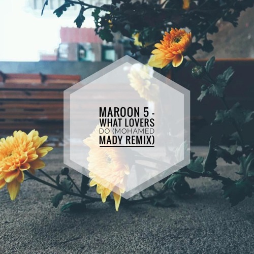 What Lovers Do (Mohamed Mady Remix )