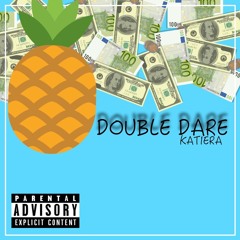 Double Dare (prod. by Morteh) -KATIERA