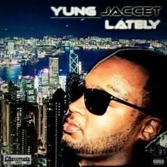 Lately by Yung Jaccet