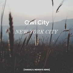 Owl City - New York City (Tanishq & Indiroots Remix)