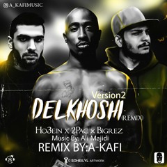 Ho3ein x 2Pac - Delkhoshi Version2 Remix remix By A-Kafi