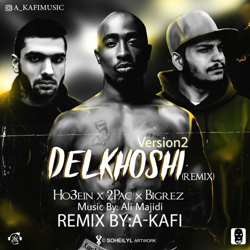 Ho3ein x 2Pac - Delkhoshi Version2 Remix remix By A-Kafi