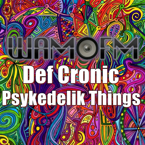 Psykedelik Things - Def Cronic @ Wamfm.com.br 27.08.2018 Wav