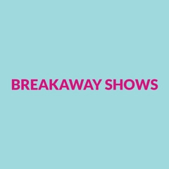 Breakaway Shows