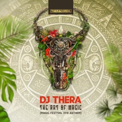 Dj Thera - The Art Of Magic (Magic Festival 2018 Anthem)