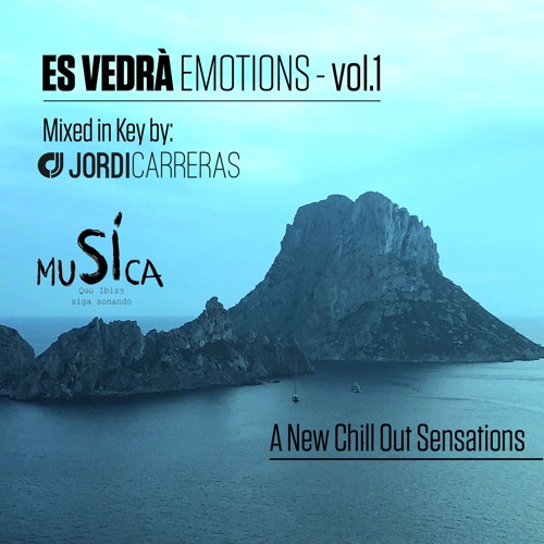 ES VEDRÀ EMOTIONS vol.1 - Mixed in Key by Jordi Carreras (A New Chill Out Sensations)