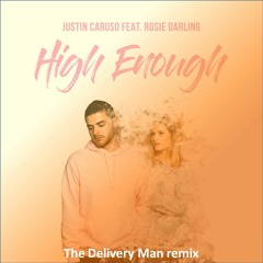 Justin Caruso - High Enough feat. Rosie Darling (The Delivery Man remix)