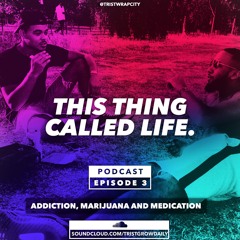 Is Addiction Always Negative? Marijuana and Medication | THIS THING CALLED LIFE | EP003