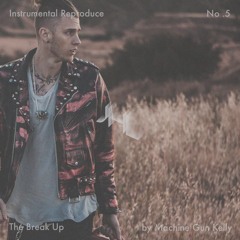 MGK "The Break Up" Instrumental Reproduce [JHL]