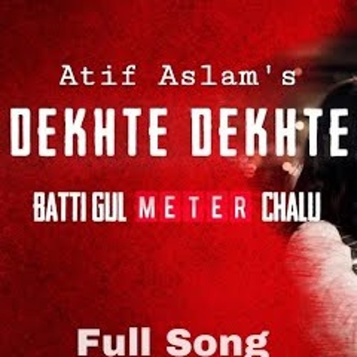 Dehkte Dehkte by atif aslam