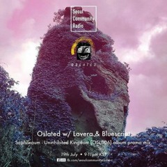 SCR Resident: Oslated w/ Bluescript, Lavera (July 19, 2018)