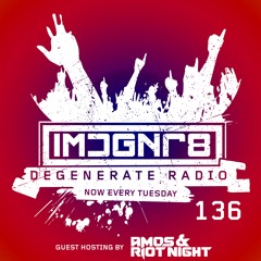 Degenerate Radio 136 (Hosted By Amos & Riot Night)