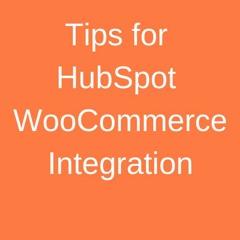 Get 10 best business tips for HubSpot WooCommerce Integration PRO!