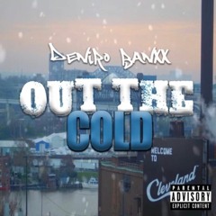 Deniro Banxx (Out The Cold)