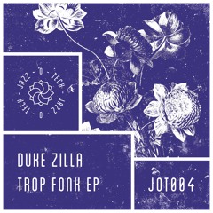 JOT004: Duke Zilla - Trop Fonk EP
