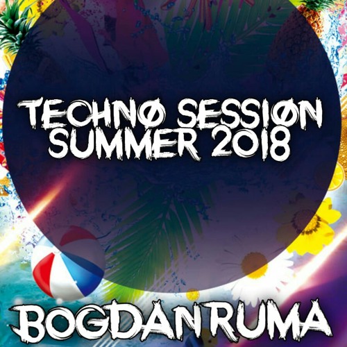 BogdanRuma-Techno Session/Summer 2018