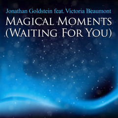 Magical Moments (Waiting For You)