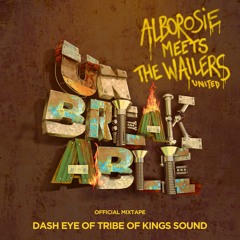 Unbreakable Alborosie Meets The Wailers United | Official Mixtape by Dash Eye | Tribe Of Kings Sound