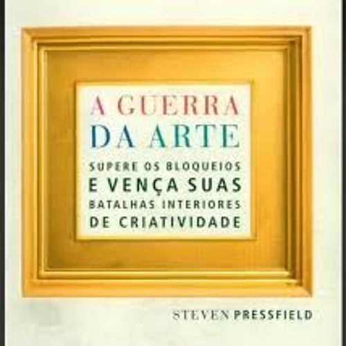 6 LIVRO 1 P3, RESISTÊNCIA, DEFININDO O INIMIGO, A GUERRA DA ARTE, STEVEN PRESSFIELD