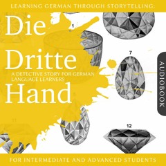Learning German Through Storytelling: Die Dritte Hand - A Detective Story For Beginners